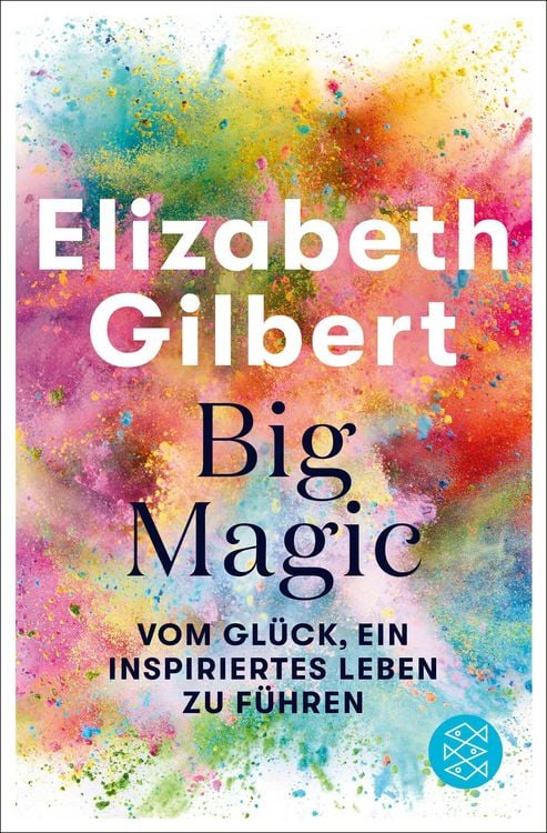 Buchcover &raquo;Big Magic&laquo; von Elizabeth Gilbert