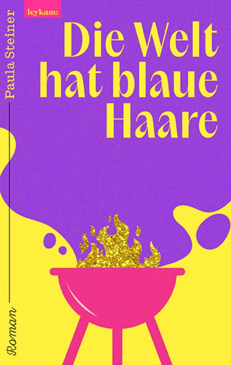 Buchcover &raquo;Die Welt hat blaue Haare&laquo; von Paula Steiner