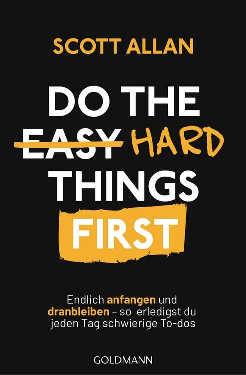 Buchcover &raquo;Do The Hard Things First&laquo; von Scott Allan Bowes