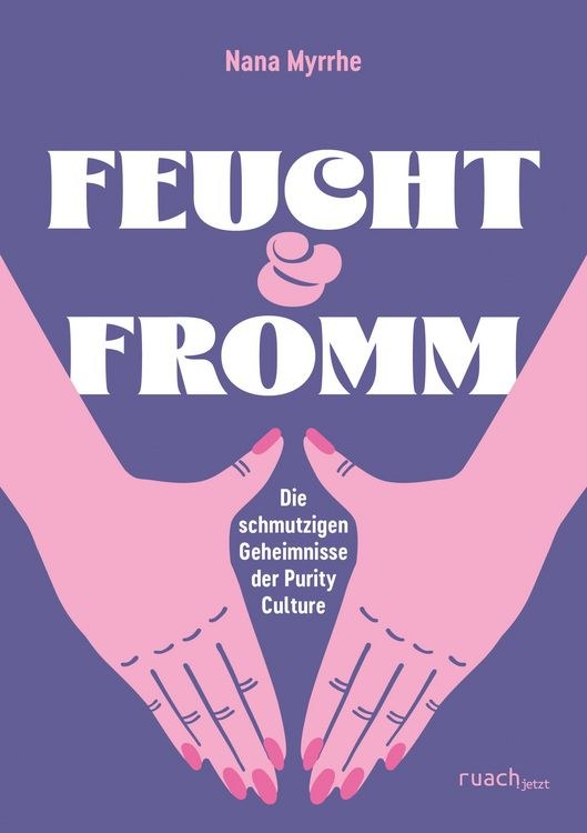 Buchcover &raquo;Feucht & fromm&laquo; von Nana Myrrhe