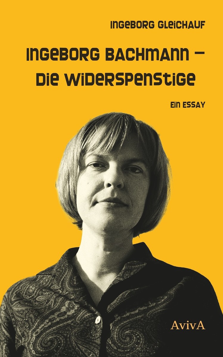 Buchcover &raquo;Ingeborg Bachmann &ndash; Die Widerspenstige&laquo; von Ingeborg Gleichauf