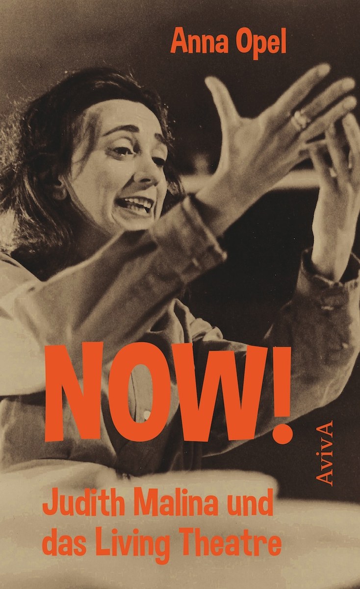 Buchcover &raquo;NOW! Judith Malina und das Living Theatre&laquo; von Anna Opel