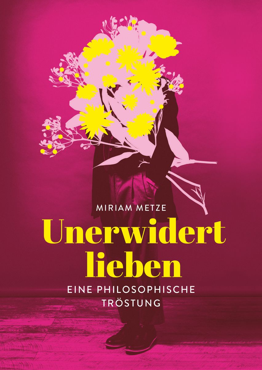 Buchcover »Unerwidert lieben« von Miriam Metze