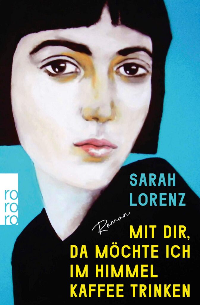 Buchcover »Mit dir, da möchte ich im Himmel Kaffee trinken« von Sarah Lorenz