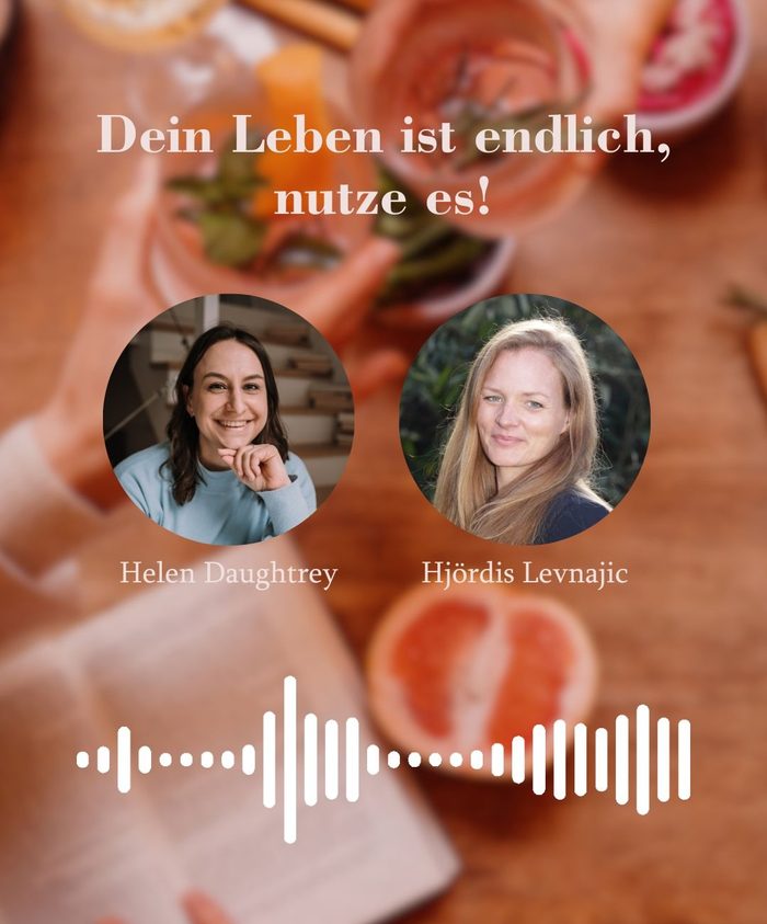 Dein Leben ist endlich, nutze es! Mit Hjördis Levnajic