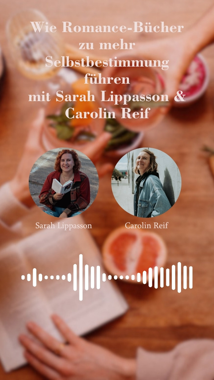 Romance und Selbstbestimmung mit Sarah Lippasson und Carolin Reif