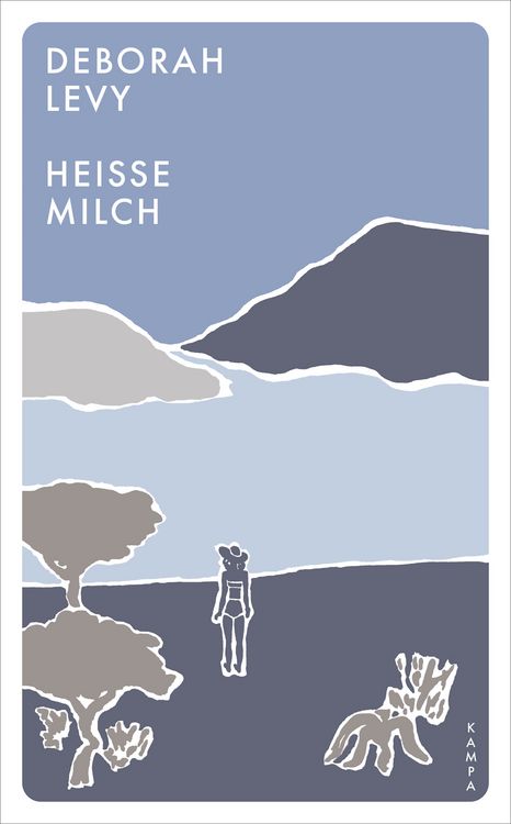 Buchcover &raquo;Hei&szlig;e Milch&laquo; von Deborah Levy